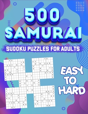 Samurai Sudoku Puzzle Book for Adults: 500 Sudoku Puzzles - Difficulty is Easy to Hard Cover Image