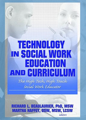 Technology in Social Work Education and Curriculum: The High Tech, High Touch Social Work Educator Cover Image