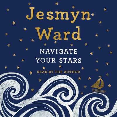 Navigate Your Stars By Jesmyn Ward (Read by) Cover Image