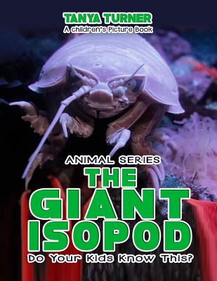 THE GIANT ISOPOD Do Your Kids Know This?: A Children's Picture Book (Amazing Creature #54)