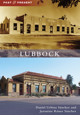 Lubbock (Past and Present) By Daniel Urbina Sánchez, Jazsmine Rénee Sánchez Cover Image