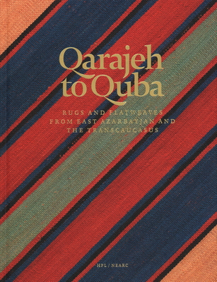 Qarajeh to Quba: Rugs and Flatweaves from East Azarbayjan and the Transcaucasus Cover Image