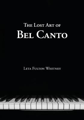 The Lost Art of Bel Canto By Leta Whitney, Andy Anselmo (Foreword by), William C. Even (Editor) Cover Image