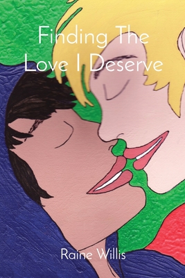Finding The Love I Deserve By Raine Willis Cover Image