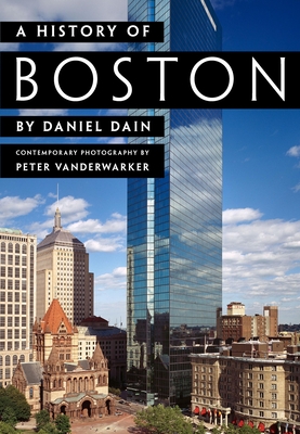 A History of Boston By Daniel Dain, Peter Vanderwarker (Photographer) Cover Image
