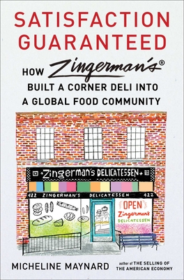 Satisfaction Guaranteed: How Zingerman's Built a Corner Deli into a Global Food Community By Micheline Maynard Cover Image