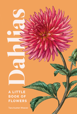 Dahlias: A Little Book of Flowers (Little Book of Natural Wonders) Cover Image