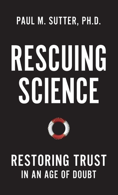 Rescuing Science: Restoring Trust In an Age of Doubt Cover Image