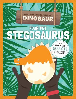 Your Pet Stegosaurus By Kirsty Holmes Cover Image