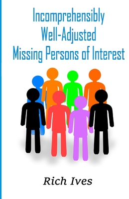 Incomprehensibly Incomprehensibly Well-Adjusted Missing Persons of Interest | WordsWorth ...