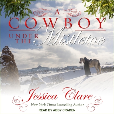 A Cowboy Under the Mistletoe (Wyoming Cowboys #3) By Jessica Clare, Abby Craden (Read by) Cover Image