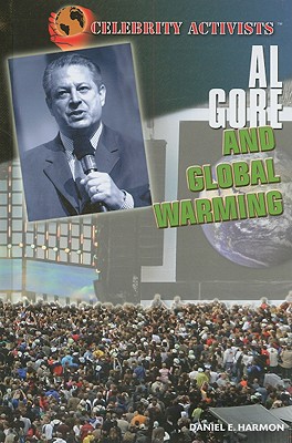 Al Gore and Global Warming (Celebrity Activists) By Daniel E. Harmon Cover Image