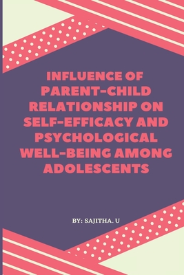 Influence of Parent-Child Relationship on Self-Efficacy and Psychological Well-Being Among Adolescents Cover Image