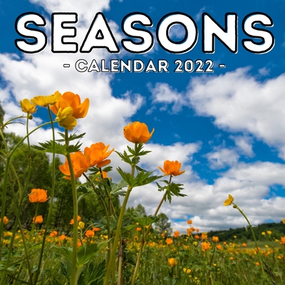 Seasons Calendar 2022: 16-Month Calendar, Cute Gift Idea For 4 Season Lovers Women & Men By Combative Potato Press Cover Image