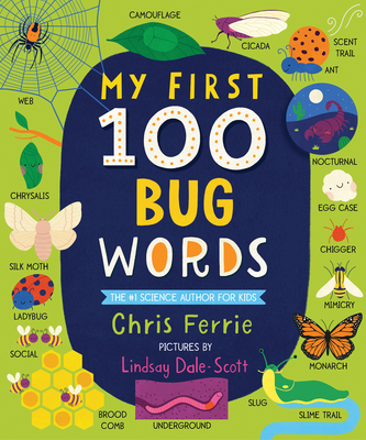 My First 100 Bug Words By Chris Ferrie, Lindsay Dale-Scott (Illustrator) Cover Image
