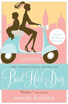 Bad Heir Day: A Comedy of High Class and Dire Straits Cover Image