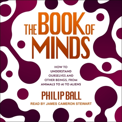 The Book of Minds: How to Understand Ourselves and Other Beings, from Animals to AI to Aliens Cover Image