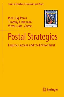 Postal Strategies: Logistics, Access, and the Environment (Topics in Regulatory Economics and Policy)
