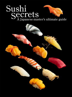 Sushi Secrets: A Japanese Master's Ultimate Guide Cover Image
