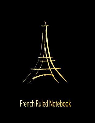 French Ruled Notebook: French Ruled Paper Seyes Grid Graph Paper French Ruling For Handwriting, Calligraphers, Kids, Student, Teacher. 8.5 x By Sara Blank Book Cover Image