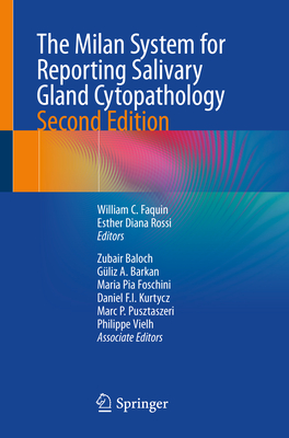 The Milan System for Reporting Salivary Gland Cytopathology By William C. Faquin (Editor), Esther Diana Rossi (Editor), Zubair Baloch (Editor) Cover Image