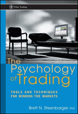 The Psychology of Trading: Tools and Techniques for Minding the Markets (Wiley Trading #158)