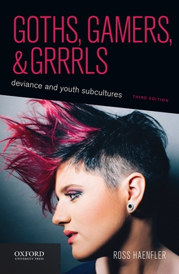 Goths, Gamers, and Grrrls: Deviance and Youth Subcultures Cover Image