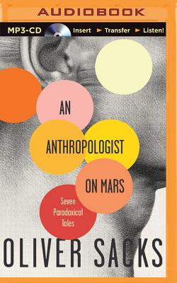 An Anthropologist on Mars: Seven Paradoxical Tales By Oliver Sacks, Jonathan Davis (Read by), Oliver Sacks (Read by) Cover Image