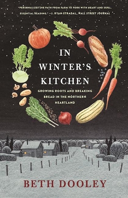 In Winter's Kitchen: Growing Roots and Breaking Bread in the Northern Heartland By Beth Dooley Cover Image