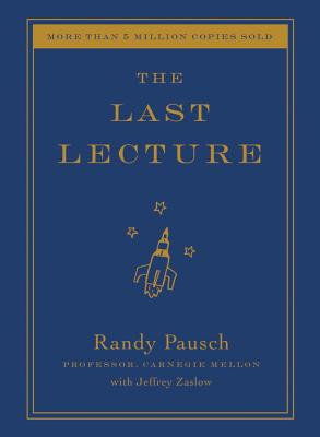 The Last Lecture By Randy Pausch, Jeffrey Zaslow (With) Cover Image