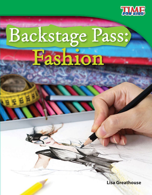 Backstage Pass: Fashion (TIME FOR KIDS®: Informational Text) By Lisa Greathouse Cover Image