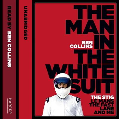 The Man in the White Suit: The Stig, Le Mans, the Fast Lane, and Me Cover Image