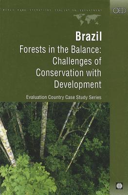 Brazil: Forests in the Balance: Challenges of Conservation with Development (Evaluation Country Case Studies) Cover Image