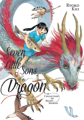 Seven Little Sons of the Dragon: A Collection of Seven Stories By Ryoko Kui Cover Image