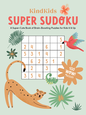 Kindkids Super Sudoku: A Super-Cute Book of Brain-Boosting Puzzles for Kids 6 & Up By Better Day Books Cover Image