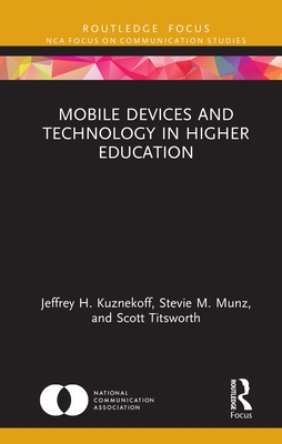 Mobile Devices and Technology in Higher Education (Nca Focus on Communication Studies)