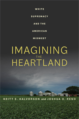 Imagining the Heartland: White Supremacy and the American Midwest