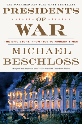 Presidents of War: The Epic Story, from 1807 to Modern Times