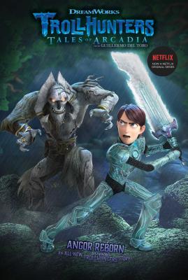 Angor Reborn (Trollhunters #6)