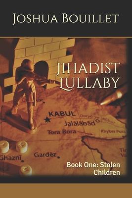 Jihadist Lullaby: Book One: Stolen Children