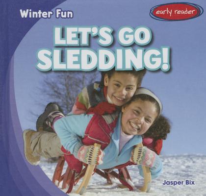 Let's Go Sledding! (Winter Fun) By Jasper Bix Cover Image