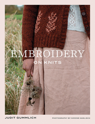 Embroidery on Knits: 18 Nature-Inspired Templates for Stitching on Wool By Judit Gummlich Cover Image