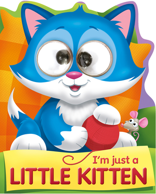 I'm Just a Little Kitten (Googley-Eye Books)