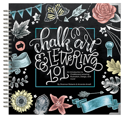 Chalk Art and Lettering 101: An Introduction to Chalkboard Lettering, Illustration, Design, and More - Ebook Cover Image