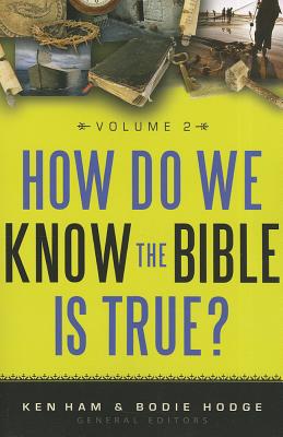 How Do We Know the Bible Is True Volume 2 By Ken Ham (Editor), Bodie Hodge (Editor) Cover Image