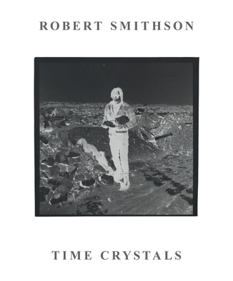 Robert Smithson: Time Crystals (Monash University Museum of Modern Art (MUMA))