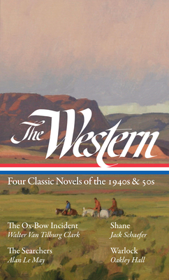 The Western: Four Classic Novels of the 1940s & 50s (LOA #331): The Ox-Bow Incident / Shane / The Searchers / Warlock (The Library of America) Cover Image