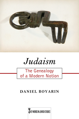 Judaism: The Genealogy of a Modern Notion (Key Words in Jewish Studies) Cover Image