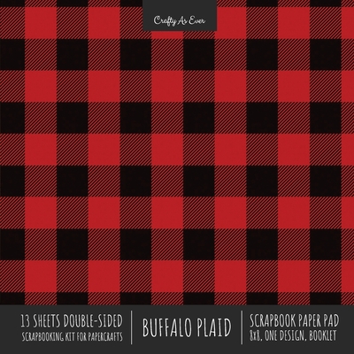 Buffalo Plaid Scrapbook Paper Pad 8x8 Decorative Scrapbooking Kit for Cardmaking Gifts, DIY Crafts, Printmaking, Papercrafts, Red and Black Check Desi Cover Image
