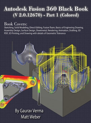 Autodesk Fusion 360 Black Book (V 2.0.12670) - Part 1 (Colored) By Gaurav Verma, Matt Weber Cover Image